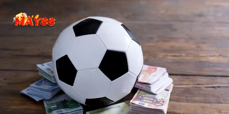 Các loại tỷ lệ kèo bóng đá tại MAY88